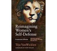 Reimagining Women’s Self-defense: Protective Offense