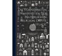 Reimarus, Hermann Samuel Die Vornehmsten Wahrheiten Der Nat??Rlichen Book NUOVO