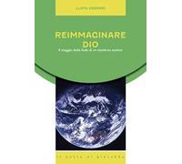 Reimmaginare Dio. Il viaggio della fede di un moderno eretico