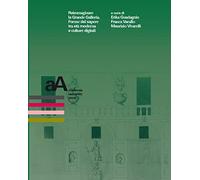 Reimmaginare la Grande Galleria. Forme del sapere tra età moderna e culture digitali. Atti del convegno internazionale (Torino, 1-9 dicembre 2020)