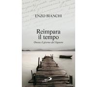 Reimpara il tempo. Onora il giorno del Signore