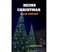 Reims Christmas Travel Guide 2024: Discover Festive Activities and Hidden Gems for a Memorable Holiday in Reims