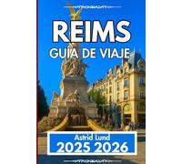 REIMS GUÍA DE VIAJE 2025 2026: Consejos locales, excursiones de un día y atracciones culturales en la capital de Champagne
