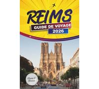 REIMS GUIDE DE VOYAGE 2026: Caves de champagne, cathédrale Notre-Dame, et cuisine locale avec excursions à Epernay et Hautvillers