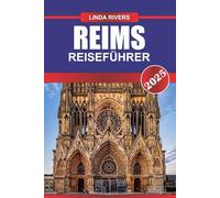 REIMS Reiseführer 2025: Genießen Sie erstklassigen Champagner, gotische Architektur und reiche Geschichte im Herzen der Champagne