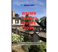 Reims Travel Guide 2026: Explore Gothic Cathedrals, Royal History, Champagne Cellars, and French Elegance