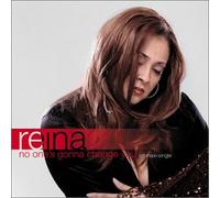 Reina - No Ones Gonna Change You
