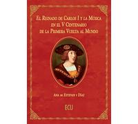 REINADO CARLOS I Y MUSICA V CENTENARIO PRIMERA VUELTA MUNDO