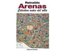 Reinaldo Arenas Celestino Antes Del Alba (Coleccion Caniqui) (Tascabile)