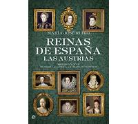 Reinas de España : las Austrias : siglos XV-XVII : de Isabel la Católica a Mariana de Neoburgo