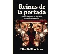 Reinas de la portada: Historia sentimental del gran teatro del papel couché español