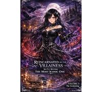 Reincarnated as the Villainess So I'll Become The Most Iconic One: Volume 1: The Awakening