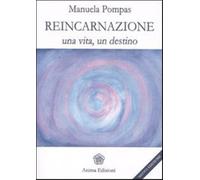 Reincarnazione. Una vita, un destino - Pompas Manuela