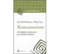 Reincarnazione. Un'indagine nel passato per costruire il futuro