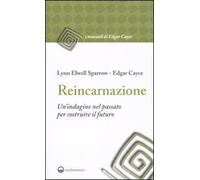 Reincarnazione. Un'indagine nel passato per costruire il futuro