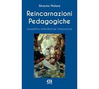 Reincarnazioni Pedagogiche. Prospettive embodied per l'educazione