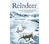 Reindeer: A Tale of Nature and Survival in a Changing North