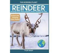 Reindeer: Amazing Facts About Nature's Arctic Travelers for Kids