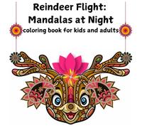 Reindeer Flight: Mandalas at Night! Coloring book for kids and adults