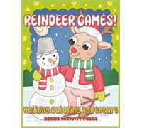 REINDEER GAMES: HOLIDAY COLORING ADVENTURES FOR KIDS: 30 UNIQUE DESIGNS, 10 BONUS ACTIVITY PAGES, 8.5X11