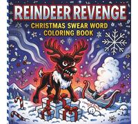 Reindeer Revenge: Christmas Swear Word Coloring Book for Adults | 25 Simple and Humorous Scenes of Reindeer Who are Sick of Santa