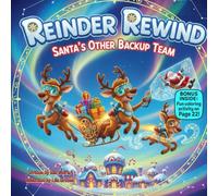 Reindeer Rewind: Santa’s Other Backup Team: A Hilarious Rhyming Christmas Story About Robots, Reindeer, and Teamwork