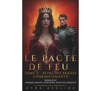 REINE DES BRAISES (Ennemis-amants) - TOME 2 - LE PACTE DE FEU - la Couronne-Braise s’est ouverte à deux: Romantasy • slow burn • magie des serments - La chaleur a un coût. La parole, une lame.