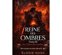 Reine des Ombres - Tome III : Le Trône de Cendre