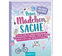 Reine Mädchensache: Alles, was im Leben wichtig ist: Freundschaft, Körper, Liebe & Jungs, Mode & Styling, Schule & Familie