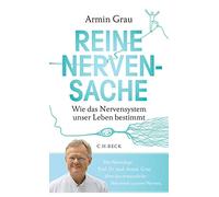 Reine Nervensache: Wie das Nervensystem unser Leben bestimmt