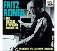 Reiner Fritz & The Chicago Symphony Orchestra - Milestones Of A Legendary Conductor