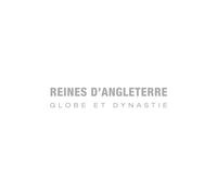 Reines D'Angleterre - Globe Et Dynastie