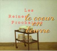 Reines Prochaines,les - Le Coeur en Beurre-Doublegras