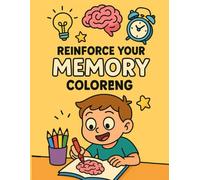 REINFORCE YOUR MEMORY COLORENG: COLORING BOOK - BRAIN IN ACTION: COLOR & DISCOVER!