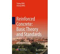 Reinforced Concrete: Basic Theory and Standards