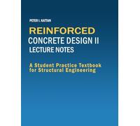Reinforced Concrete Design II Lecture Notes: A Student Practice Textbook for Structural Engineering