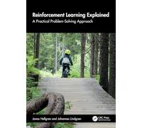 Reinforcement Learning Explained: A Practical Problem-Solving Approach