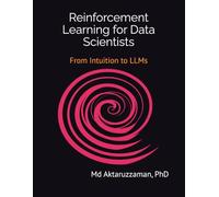 Reinforcement Learning for Data Scientist : From Intuition to LLMs