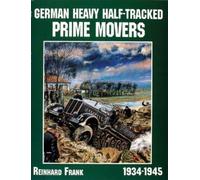 Reinhard Frank German Heavy Half-Tracked Prime Movers (Tascabile)