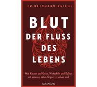 Reinhard Friedl Blut - Der Fluss des Lebens: Wie Körper und G (Copertina rigida)