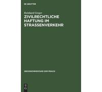 Reinhard Greger Zivilrechtliche Haftung im Straßenverkehr (Copertina rigida)