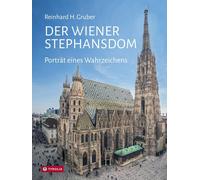 Reinhard Gruber Der Wiener Stephansdom: Porträt eines Wahrzei (Copertina rigida)