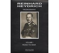 Reinhard Heydrich: The Biography, Road To War, Vol. 1