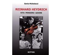 Reinhard Heydrich. Vita pensiero azione