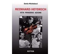Reinhard Heydrich. Vita pensiero azione