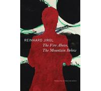 Reinhard Jirgl The Fire Above, the Mountain Below (Copertina rigida)