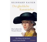 Reinhard Kaiser Der glückliche Kunsträuber: Das Leben des Viv (Copertina rigida)