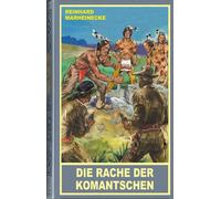 Reinhard Marhei Die Rache der Komantschen. Ein neuer Roman mi (Copertina rigida)