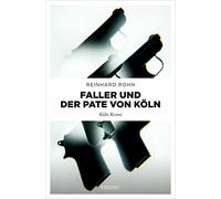 Reinhard Rohn Faller und der Pate von Köln: Köln Krimi (Tascabile)