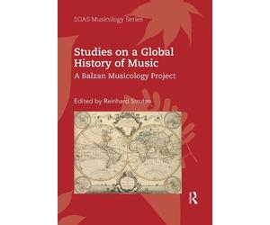 Reinhard Strohm Studies on a Global History of Music (Tascabile)
